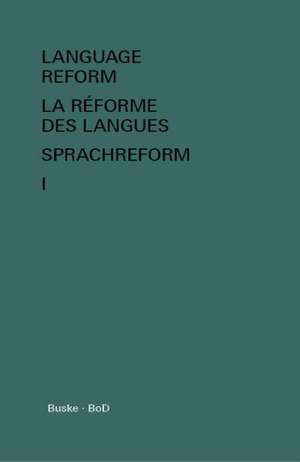 Language Reform - La Reforme Des Langues - Sprachreform Vol. I: The Official Guide de István Fodor