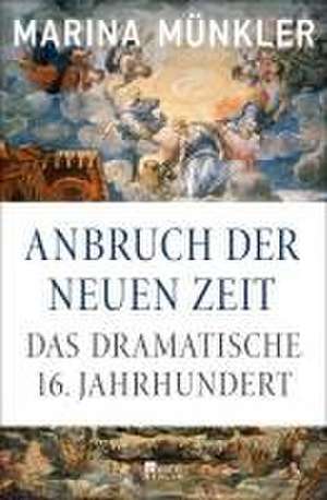 Anbruch der neuen Zeit de Marina Münkler