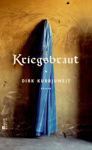 Kriegsbraut de Dirk Kurbjuweit