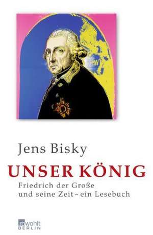 Unser König de Jens Bisky