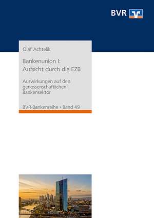 Bankenunion I: Aufsicht durch die EZB de Olaf Achtelik