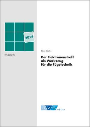 Der Elektronenstrahl als Werkzeug für die Fügetechnik