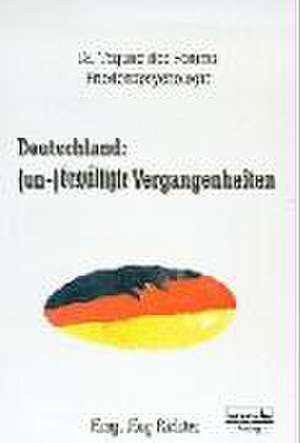 Deutschland: ( un-)bewältigte Vergangenheiten de Jörg Richter