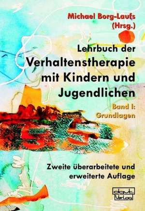 Lehrbuch der Verhaltenstherapie mit Kindern und Jugendlichen 1 de Michael Borg-Laufs