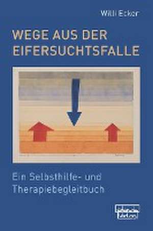 Wege aus der Eifersuchtsfalle de Willi Ecker