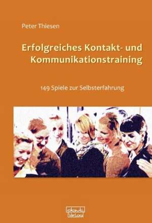 Praktisches Kontakt- und Kommunikationstraining de Peter Thiesen