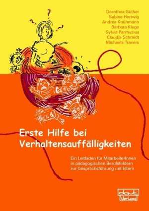 Erste Hilfe bei Verhaltensauffälligkeiten de Dorothea Güther