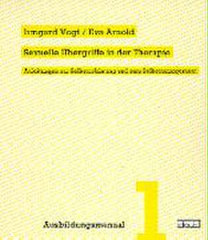 Sexuelle Übergriffe in der Therapie de Irmgard Vogt