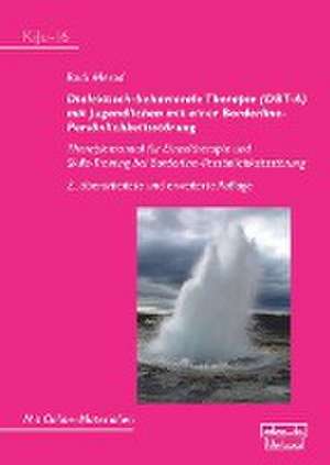 Dialektisch-behaviorale Therapie (DBT-A) mit Jugendlichen mit einer Borderline-Persönlichkeitsstörung de Rudi Merod