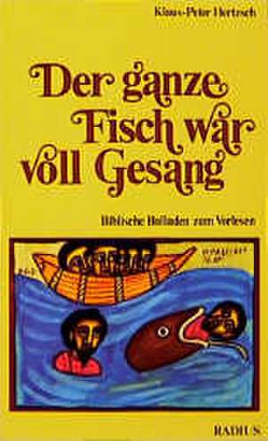 Der ganze Fisch war voll Gesang de Klaus-Peter Hertzsch