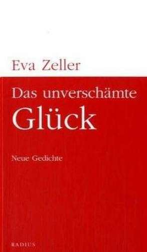 Das unverschämte Glück de Eva Zeller