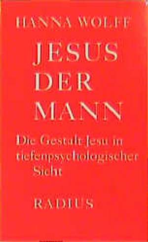 Jesus der Mann de Hanna Wolff