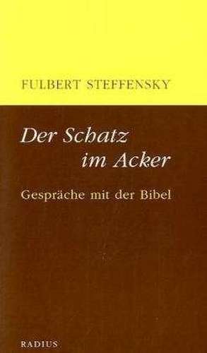 Der Schatz im Acker de Fulbert Steffensky