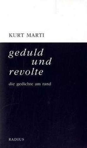 geduld und revolte de Kurt Marti