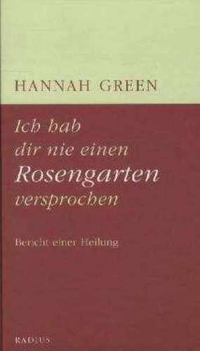 Ich hab dir nie einen Rosengarten versprochen de Hannah Green