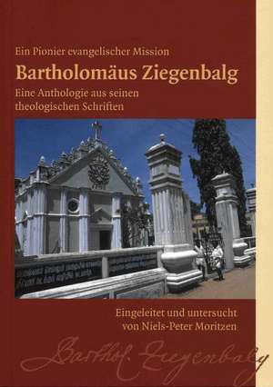 Eine Anthologie aus seinen theologischen Schriften de Bartholomäus Ziegenbalg