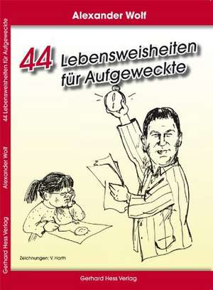 44 Lebensweisheiten für Aufgeweckte de Alexander Wolf