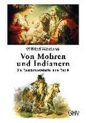 Von Mohren und Indianern de Wilfried Westphal