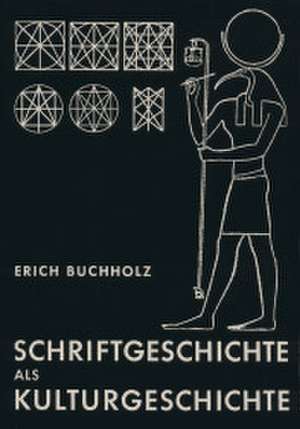 Schriftgeschichte als Kulturgeschichte de Erich Buchholz