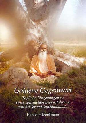 Goldene Gegenwart de Sri Swami Satchidananda