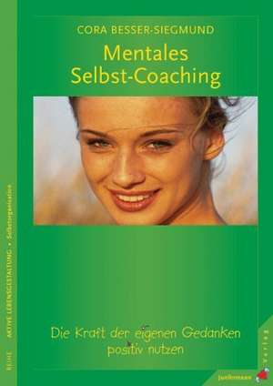 Mentales Selbst-Coaching de Cora Besser-Siegmund