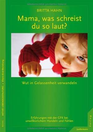 Mama, was schreist du so laut? de Britta Hahn