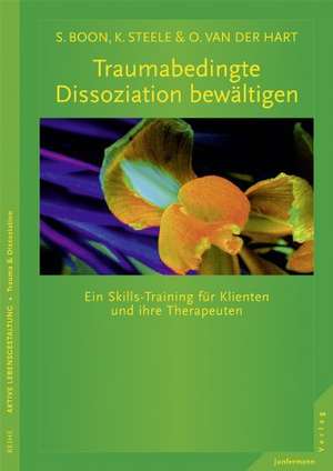 Traumabedingte Dissoziation bewältigen de Suzette Boon