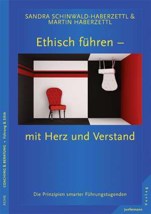 Ethisch führen - mit Herz und Verstand de Sandra Schinwald-Haberzettl