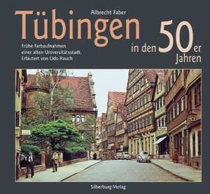 Tübingen in den 50er Jahren de Albrecht Faber