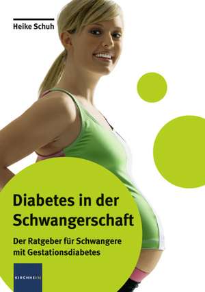 Diabetes in der Schwangerschaft de Heike Schuh