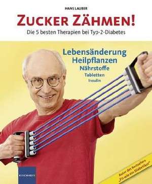 Zucker zähmen! de Hans Lauber