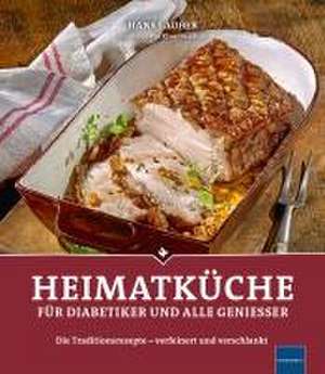 Heimatküche für Diabetiker und alle Geniesser de Hans Lauber