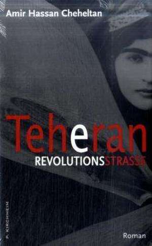 Teheran Revolutionsstrasse de Amir Hassan Cheheltan