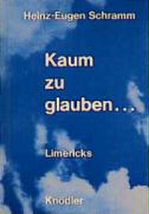 Kaum zu glauben... de Heinz-Eugen Schramm