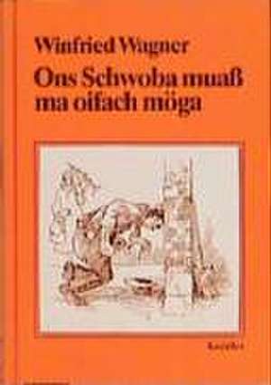 Ons Schwoba muaß ma oifach möga de Winfried Wagner