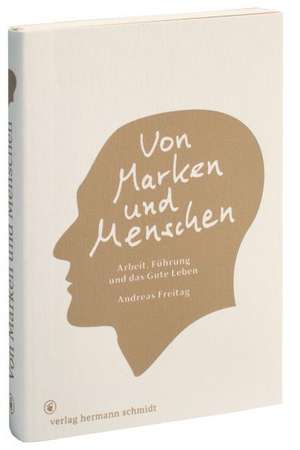 Von Marken und Menschen. de Andreas Freitag