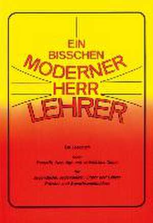 Ein bisschen moderner, Herr Lehrer de Herbert Felbermayr