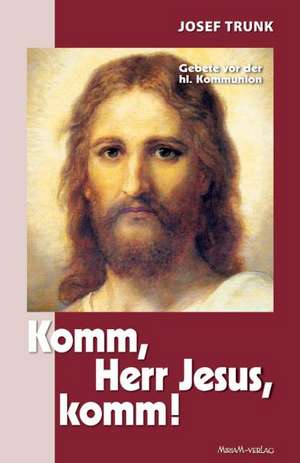 Komm, Herr Jesus, komm! de Josef Trunk