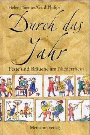 Durch das Jahr. Feste und Bräuche am Niederrhein de Helena Siemes