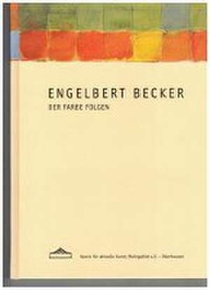 Der Farbe folgen de Engelbert Becker