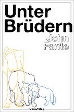 Unter Brüdern de John Fante