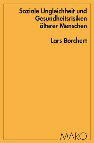 Soziale Ungleichheit und Gesundheitsrisiken älterer Menschen de Lars Borchert