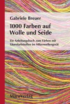 1000 Farben auf Wolle und Seide de Gabriele Breuer