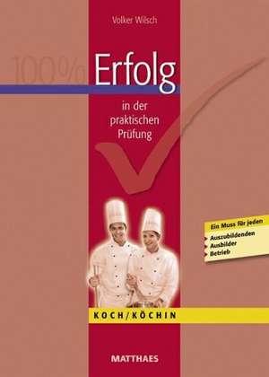 Erfolg in der praktischen Prüfung Koch/ Köchin de Volker Wilsch