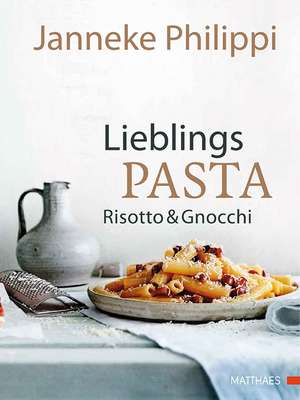 Lieblingspasta, Risotto & Gnocchi de Janneke Phillipi