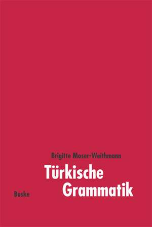 Türkische Grammatik de Brigitte Moser-Weithmann