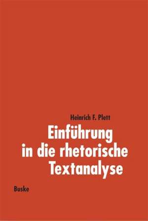 Einführung in die rhetorische Textanalyse de Heinrich F Plett