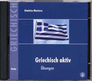 Griechisch aktiv. Übungen. CD de Dimitrios Mastoras