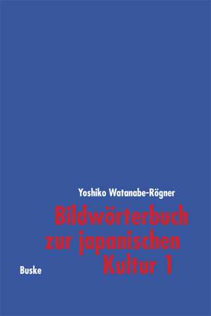 Bildwörterbuch zur Einführung in die japanischen Kultur 1 de Yoshiko Watanabe-Rögner