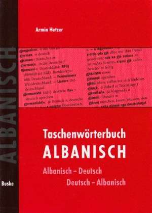 Taschenwörterbuch Albanisch-Deutsch / Deutsch-Albanisch de Armin Hetzer